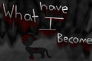 what-have-i-become