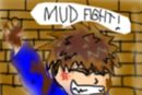 mudd-fight